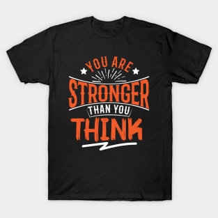 You are stronger than you think T-Shirt